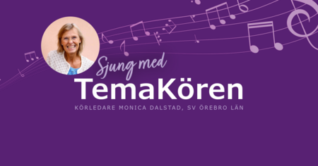 Porträtt av en leende kvinna och texten 'Sjung med TemaKören, körledare Monica Dalstad, SV Örebro län' på lila bakgrund med noter.