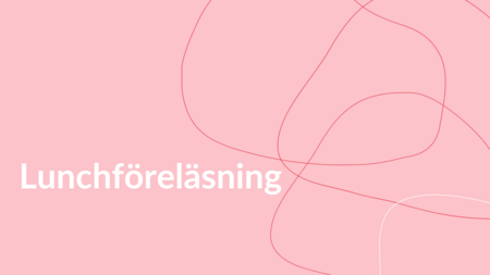 Ljusrosa bakgrund med vit text som säger 'Lunchföreläsning' och tunna abstrakta linjer.