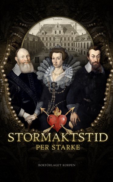 Bokomslag med tre historiska personer i 1600-talskläder framför ett slott, titeln 'Stormaktstid' av Per Starke.