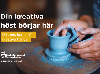 Närbild på händer som formar lera på en drejskiva, reklam för kreativa höstkurser.