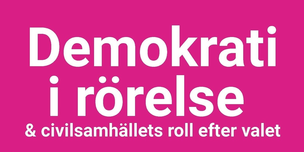 Vit text på rosa bakgrund med orden 'Demokrati i rörelse & civilsamhällets roll efter valet'.