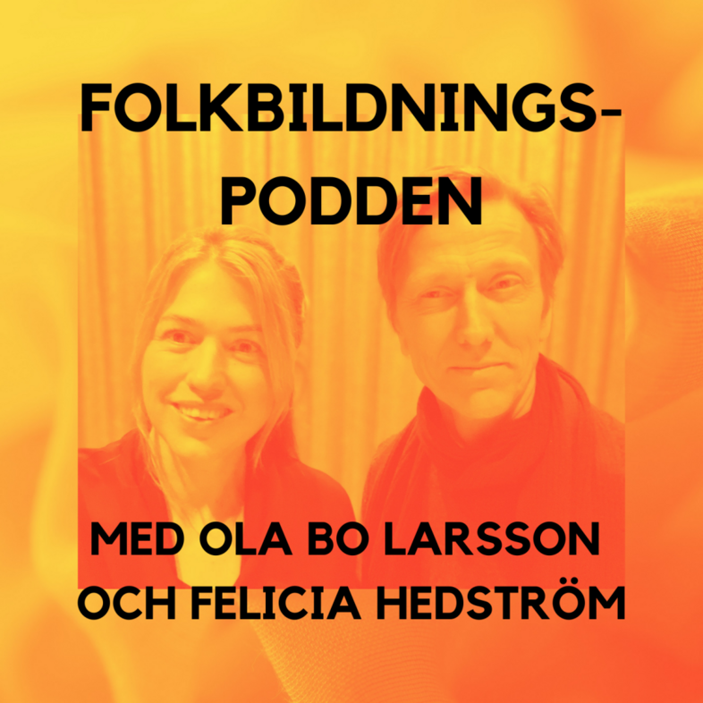 Omslagsbild för podden Folkbildningspodden med Ola Bo Larsson och Felicia Hedström, två personer mot orange bakgrund.