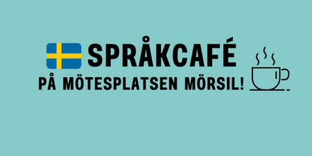Text med svensk flagga och kaffekopp: Språkcafé på Mötesplatsen Mörsil mot turkos bakgrund.