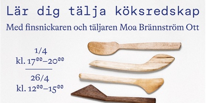 Lär dig tälja köksredskap, workshop tisdag 1 april.