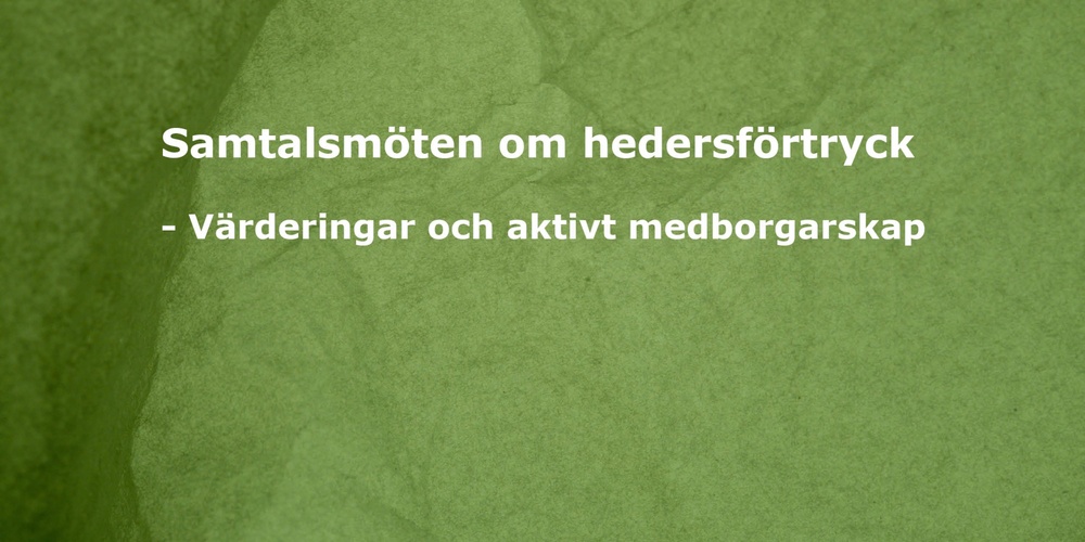 Grön bakgrund med vit text: 'Samtalsmöten om hedersförtryck - Värderingar och aktivt medborgarskap'.