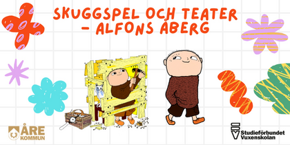 Illustration av Alfons Åberg som bygger med trä, omgiven av färgglada blommor och text om skuggspel och teater.
