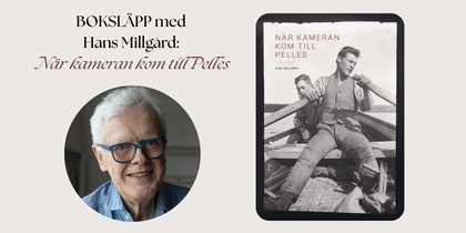 Affisch för boksläpp med Hans Millgård och boken 'När kameran kom till Pelles', med porträttfoto och bokomslag.