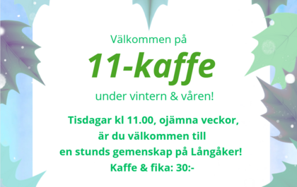 Inbjudan till 11-kaffe på Långåker, tisdagar kl 11.00 under vintern och våren, kaffe och fika för 30 kr.