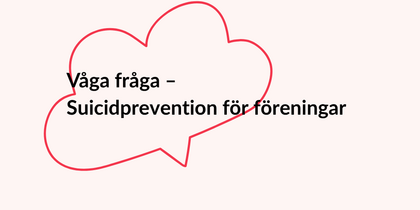 Text i en röd pratbubbla: Våga fråga – Suicidprevention för föreningar, på ljus bakgrund.