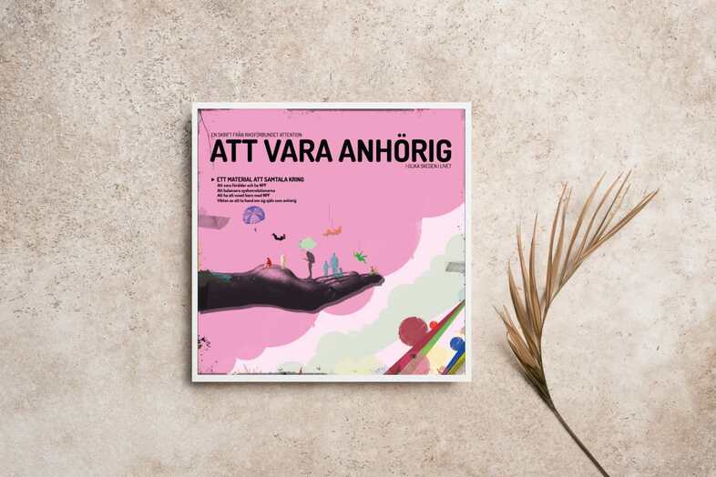 Inspirations- och diskussionsmaterial Att vara anhörig.