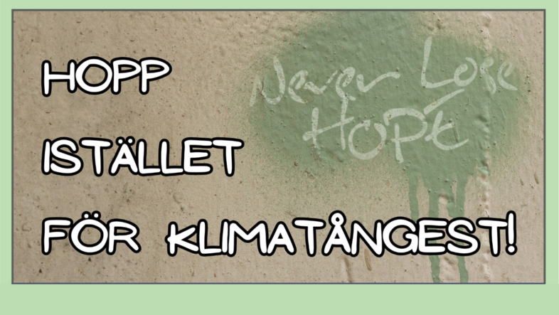 Text på en vägg med budskapet 'Hopp istället för klimatångest!' och graffiti med orden 'Never lose hope'.