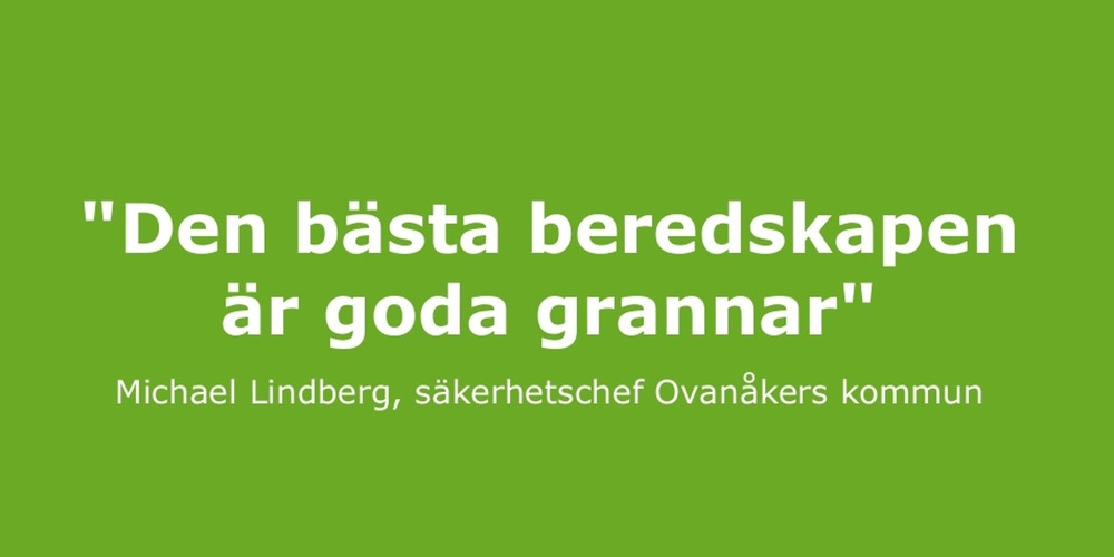 Citat på grön bakgrund: 'Den bästa beredskapen är goda grannar' av Michael Lindberg.