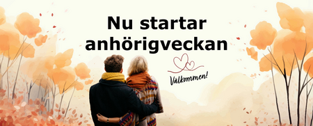 Illustrerad bakgrund av höstmiljö, två personer står med ryggen mot kameran och håller om varandra. I text över bilden står det "Nu startar anhörigveckan, välkommen".