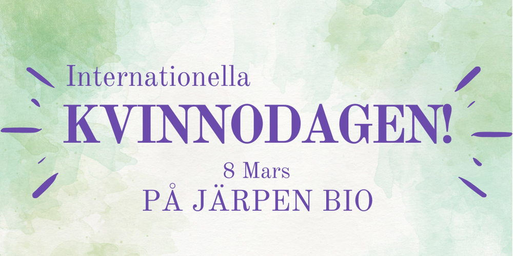 Affisch med text om internationella kvinnodagen den 8 mars på Järpen Bio, lila text på grönvit bakgrund.