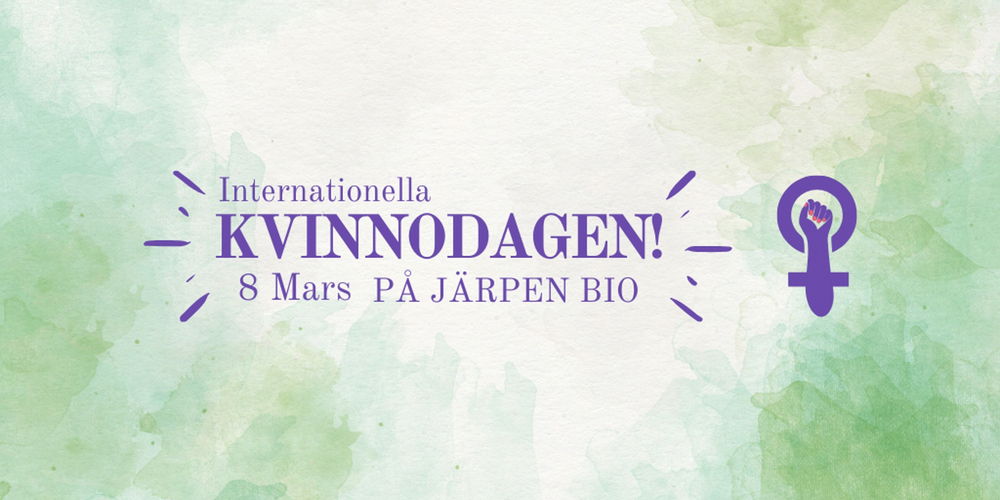 Affisch med text om internationella kvinnodagen 8 mars på Järpen Bio, lila symbol för kvinna på grön akvarellbakgrund.
