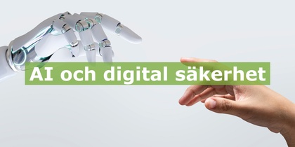 En robothand och en människohand sträcker sig mot varandra med texten 'AI och digital säkerhet'.