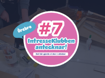 Grafisk bild med texten 'Örebro #7 IntresseKlubben antecknar! Det här gjorde vi den 1 oktober' över pysselbord.