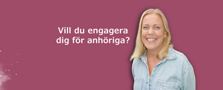 Leende kvinna i ljus jeansskjorta framför vinröd bakgrund med texten 'Vill du engagera dig för anhöriga?'.
