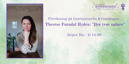 Affisch för föreläsning på Internationella kvinnodagen med Therése Furudal Hydén på Järpen Bio kl 15.00.