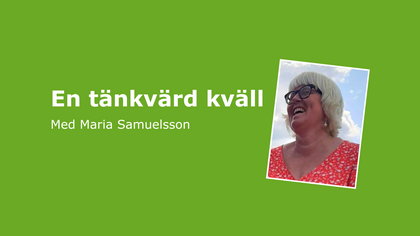 Grön bakgrund med texten 'En tänkvärd kväll med Maria Samuelsson' och ett foto på en person i röd klänning.