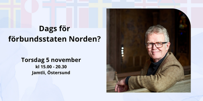 Affisch för ett event om förbundsstaten Norden med en äldre man i glasögon och brun kavaj.