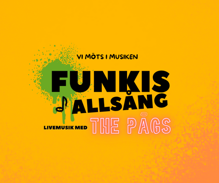 Affisch med texten 'Funkis Allsång' och 'Livemusik med The Pågs' på orange bakgrund med gröna och rosa färgstänk.