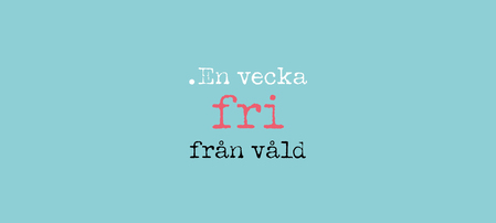 Text på ljusblå bakgrund: En vecka fri från våld. Orden är i olika färger och typsnitt.