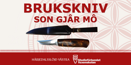 Affisch med texten 'Brukskniv son gjår mô', bild på en kniv med slida och logotyper för Härjedalsslöjd Västra och Studieförbundet Vuxenskolan.