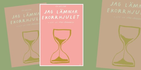 Bokomslag till 'Jag lämnar ekorrhjulet' av Åsa Axelsson med en illustration av ett timglas på rosa bakgrund.