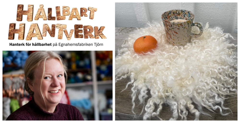 Kollage med texten 'Hållbart hantverk', en person i garnbutik och en kopp samt clementin på lockig ullmatta.