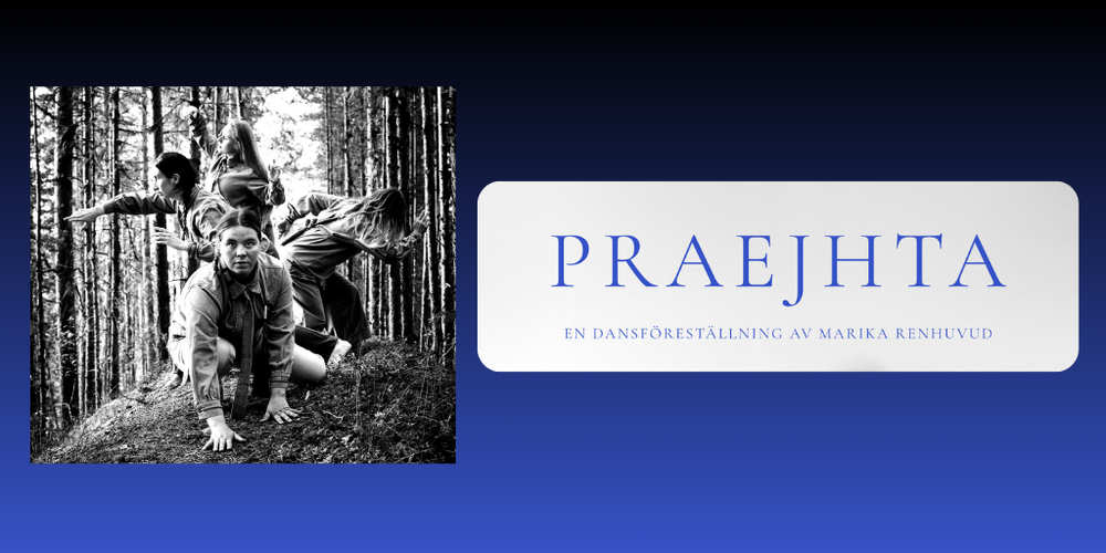Tre personer dansar i en skog. Texten 'PRAEJHTA – En dansföreställning av Marika Renhuvud' syns bredvid.