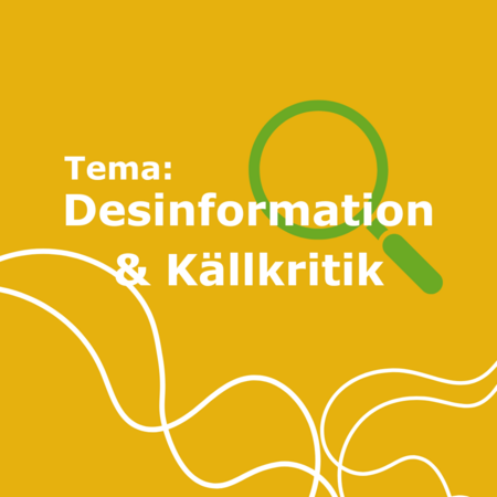 Gul bakgrund med texten 'Tema: Desinformation & Källkritik' och en grön förstoringsglas-ikon.