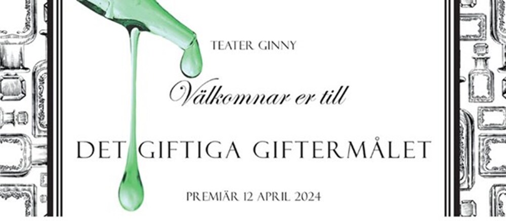 Affisch för teaterföreställningen 'Det giftiga giftermålet' med grön vätska som droppar från en flaska. Premiär 12 april 2024.