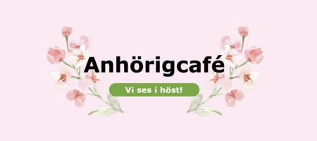 Texten 'Anhörigcafé' och 'Vi ses i höst!' med blommor på ljusrosa bakgrund.