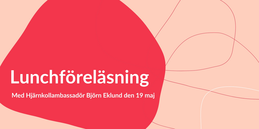 Affisch med text om lunchföreläsning med Hjärnkollambassadör Björn Eklund den 19 maj, på rosa bakgrund.
