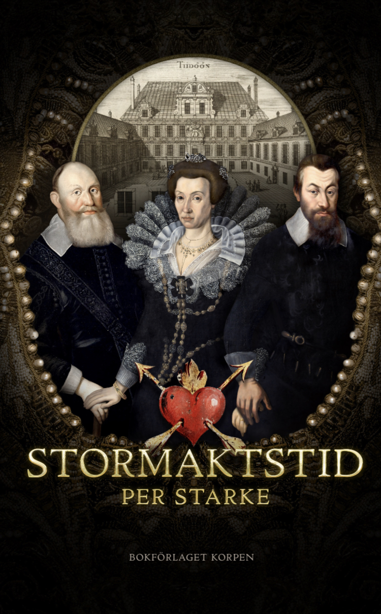 Bokomslag med tre historiska personer i 1600-talskläder framför ett slott, titeln 'Stormaktstid' av Per Starke.