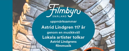 Affisch för Filmbyn Småland som firar Astrid Lindgrens 117-årsdag med musikkväll och lokala artister.