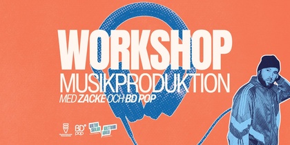 Affisch för workshop i musikproduktion med Zacke och BD Pop, med stora hörlurar och en person i blått mot orange bakgrund.