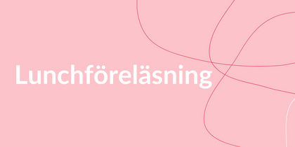 Ljusrosa bakgrund med vit text som säger 'Lunchföreläsning' och tunna abstrakta linjer.