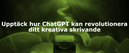 Upptäck hur ChatGPT kan revolutionera ditt kreativa skrivande