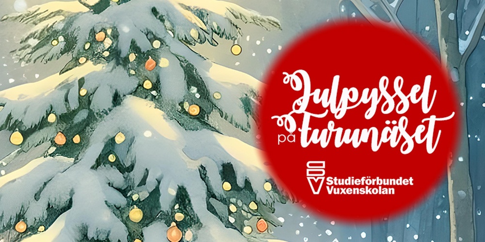 Snöig gran med julkulor och röd cirkel med texten 'Julpyssel på Turunäset, Studiefrämjandet Vuxenskolan'.