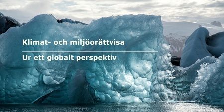 Stort isblock i vatten med text om klimat- och miljörättvisa ur ett globalt perspektiv.