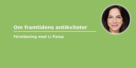 Grön bakgrund med text om föreläsning om framtidens antikviteter och ett porträttfoto av en kvinna i cirkelram.