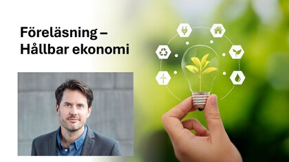 Föreläsningsbild om hållbar ekonomi med porträtt av man, glödlampa med växt och hållbarhetssymboler.