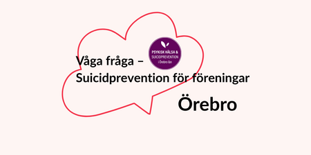 Text i en röd pratbubbla: Våga fråga – Suicidprevention för föreningar, Örebro. Lila logotyp för psykisk hälsa.