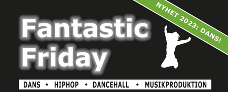Affisch för Fantastic Friday med information om dans, musikproduktion och aktiviteter för ungdomar i Örebro.