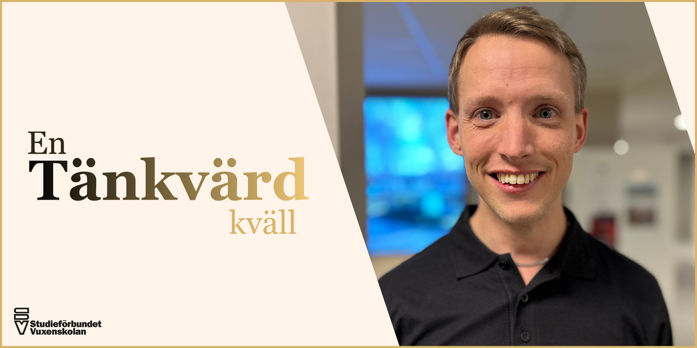 Affisch med texten 'En Tänkvärd kväll' och logotyp för Studieförbundet Vuxenskolan. En person med suddat ansikte syns till höger.