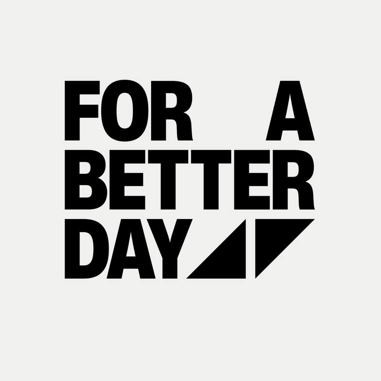 Svart text på vit bakgrund med budskapet 'FOR A BETTER DAY' och två svarta trianglar.