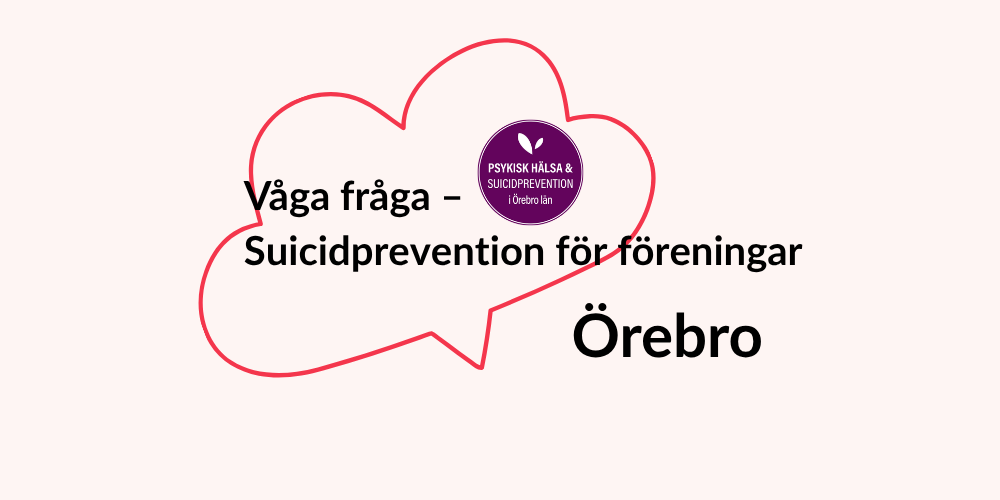 Text i en röd pratbubbla: Våga fråga – Suicidprevention för föreningar, Örebro. Lila logotyp för psykisk hälsa.