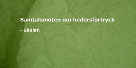 Grön bakgrund med vit text: 'Samtalsmöten om hedersförtryck - Skolan'. Ingen människa syns.